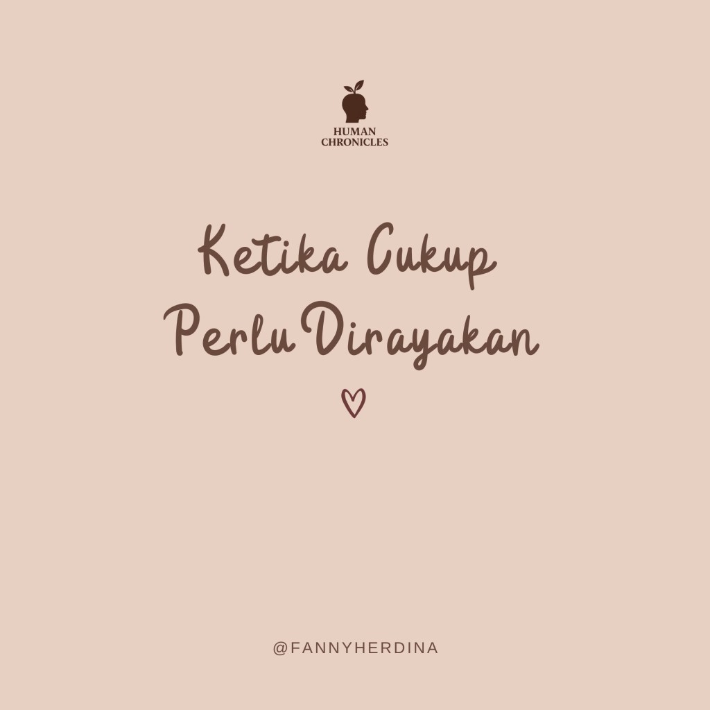 Ketika Cukup Perlu&nbsp;Dirayakan